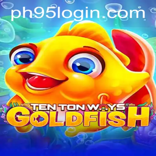 TenTonWaysGoldfish: Dive into an Engaging Adventure with PH95